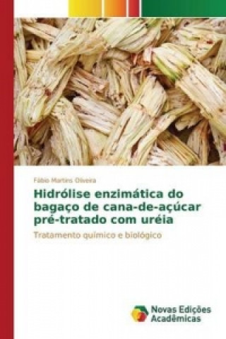 Kniha Hidrolise enzimatica do bagaco de cana-de-acucar pre-tratado com ureia Martins Oliveira Fabio