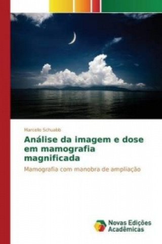 Könyv Analise da imagem e dose em mamografia magnificada Schuabb Marcello