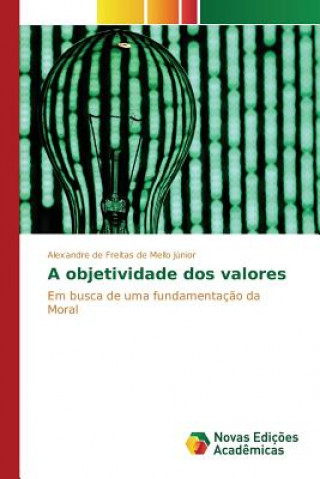 Knjiga objetividade dos valores De Freitas De Mello Junior Alexandre