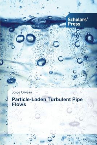 Książka Particle-Laden Turbulent Pipe Flows Oliveira Jorge