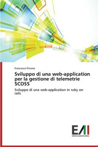 Könyv Sviluppo di una web-application per la gestione di telemetrie SCOSS Pirrone Francesco