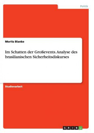 Kniha Im Schatten der Grossevents. Analyse des brasilianischen Sicherheitsdiskurses Moritz Blanke