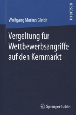 Könyv Vergeltung fur Wettbewerbsangriffe auf den Kernmarkt Wolfgang Markus Gleich