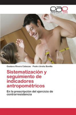 Könyv Sistematizacion y seguimiento de indicadores antropometricos Rivera Cabezas Gustavo