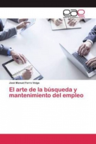 Kniha arte de la busqueda y mantenimiento del empleo Ferro Veiga Jose Manuel