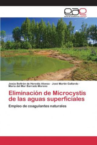 Книга Eliminacion de Microcystis de las aguas superficiales Beltran De Heredia