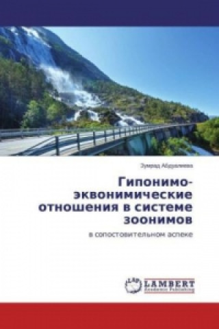 Kniha Giponimo-jekvonimicheskie otnosheniya v sisteme zoonimov Zumrad Abdualieva