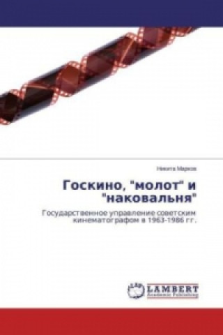 Könyv Goskino, "molot" i "nakoval'nya" Nikita Markov