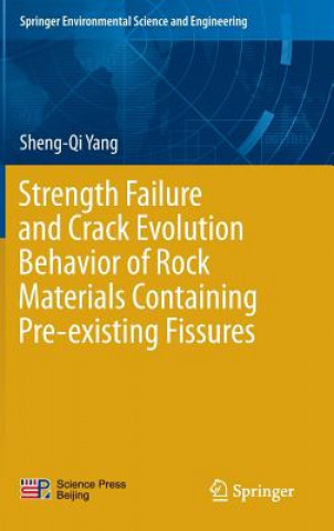 Βιβλίο Strength Failure and Crack Evolution Behavior of Rock Materials Containing Pre-existing Fissures Sheng-Qi Yang