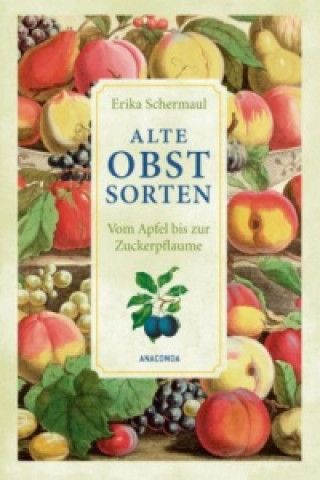 Kniha Alte Obstsorten Erika Schermaul