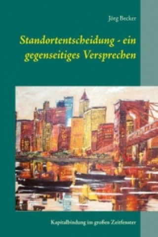 Book Standortentscheidung - ein gegenseitiges Versprechen Jorg Becker