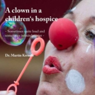 Buch A clown in a children's hospice Martin Kreuels