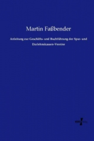 Buch Anleitung zur Geschafts- und Buchfuhrung der Spar- und Darlehnskassen-Vereine Martin Faßbender