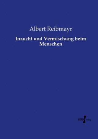 Buch Inzucht und Vermischung beim Menschen Albert Reibmayr