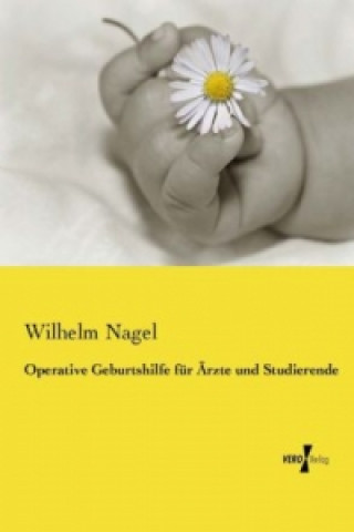 Kniha Operative Geburtshilfe für Ärzte und Studierende Wilhelm Nagel