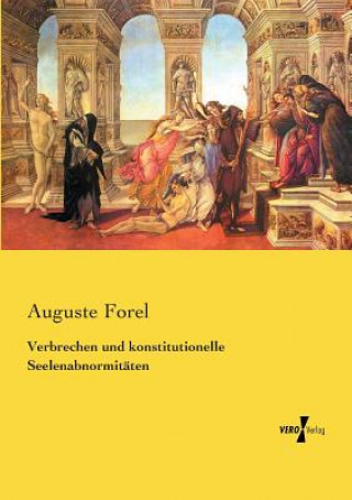 Книга Verbrechen und konstitutionelle Seelenabnormitaten Auguste Forel