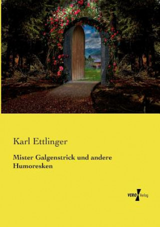 Kniha Mister Galgenstrick und andere Humoresken Karl Ettlinger