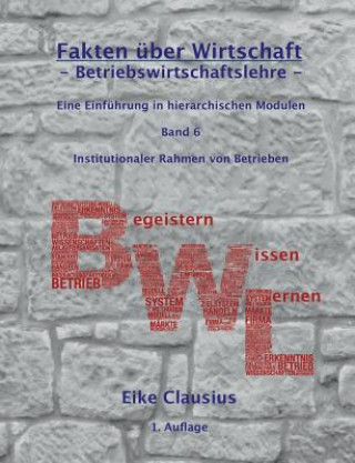 Kniha Fakten uber Wirtschaft - Band 6 - BetriebsWirtschaftsLehre - Eike Clausius