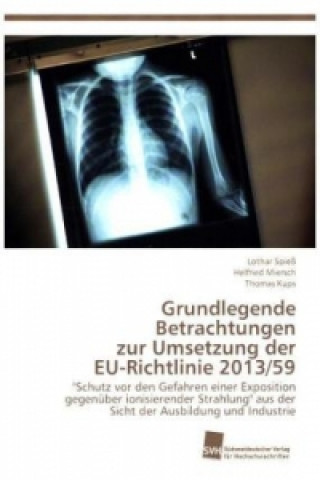 Carte Grundlegende Betrachtungen zur Umsetzung der EU-Richtlinie 2013/59 Spiess Lothar