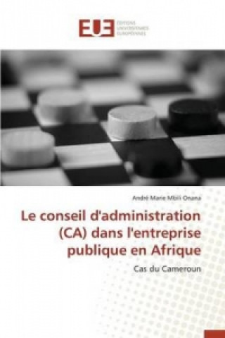 Knjiga Le Conseil d'Administration (Ca) Dans l'Entreprise Publique En Afrique Onana-A