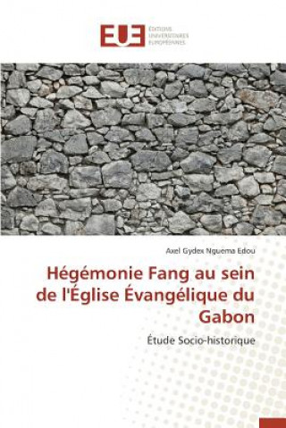 Kniha Hegemonie Fang Au Sein de l'Eglise Evangelique Du Gabon Edou-A