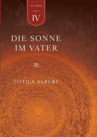 Könyv Geburt aus dem Ich Teil 4 - Die Sonne im Vater Totila Albert