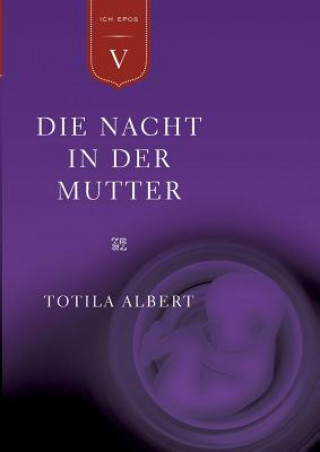 Könyv Geburt aus dem Ich Teil 5 - Die Nacht in der Mutter Totila Albert