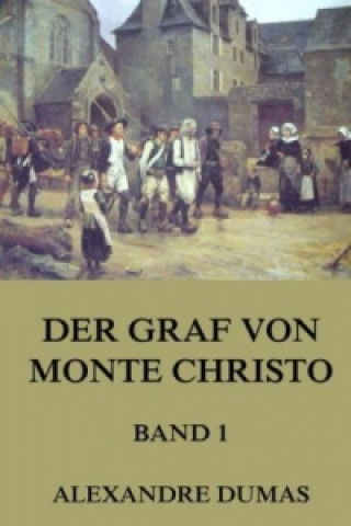 Kniha Der Graf von Monte Christo, Band 1 Alexandre Dumas