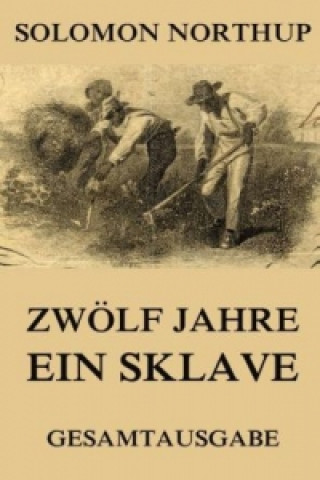 Könyv Zwoelf Jahre ein Sklave Solomon Northup