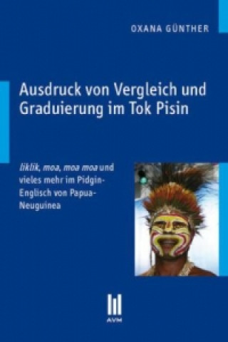 Kniha Ausdruck von Vergleich und Graduierung im Tok Pisin Oxana Günther