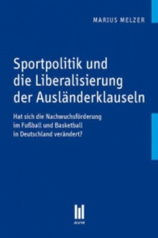 Könyv Sportpolitik und die Liberalisierung der Ausländerklauseln Marius Melzer