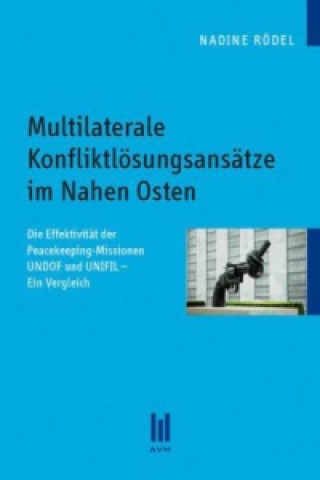 Könyv Multilaterale Konfliktlösungsansätze im Nahen Osten Nadine Rödel