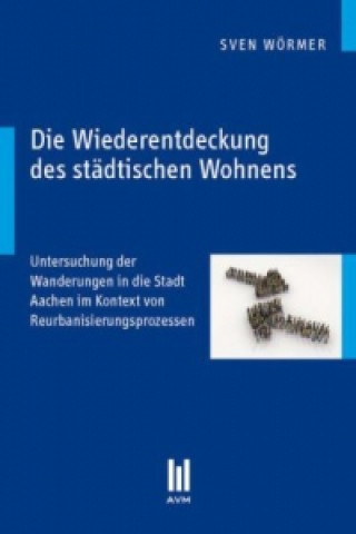 Knjiga Die Wiederentdeckung des städtischen Wohnens Sven Wörmer