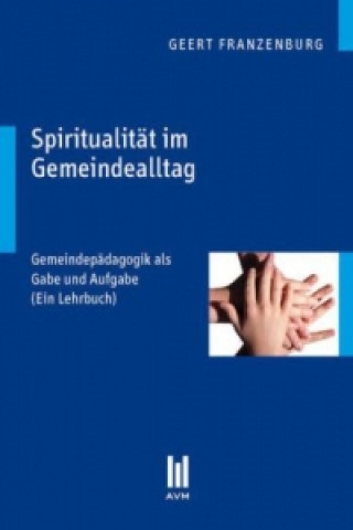 Книга Spiritualität im Gemeindealltag Geert Franzenburg