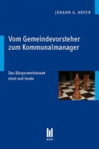 Kniha Vom Gemeindevorsteher zum Kommunalmanager Johann G Hofer