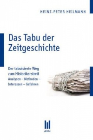 Kniha Das Tabu der Zeitgeschichte Heinz P Heilmann