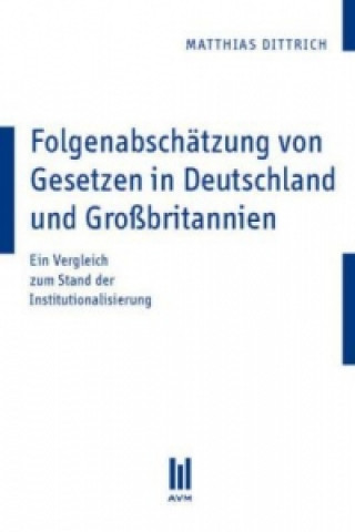 Kniha Folgenabschätzung von Gesetzen in Deutschland und Großbritannien Matthias Dittrich