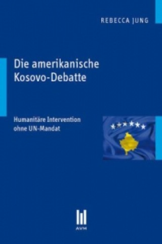 Kniha Die amerikanische Kosovo-Debatte Rebecca Jung