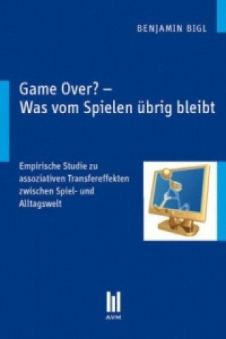 Könyv Game Over? - Was vom Spielen übrig bleibt Benjamin Bigl