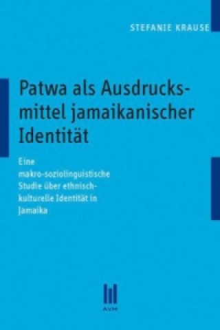 Livre Patwa als Ausdrucksmittel jamaikanischer Identität Stefanie Krause