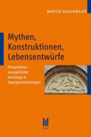 Carte Mythen, Konstruktionen, Lebensentwürfe Martin Hagenmaier