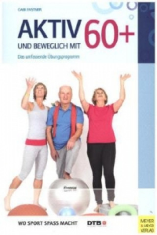 Kniha Aktiv und beweglich mit 60+ Gabi Fastner