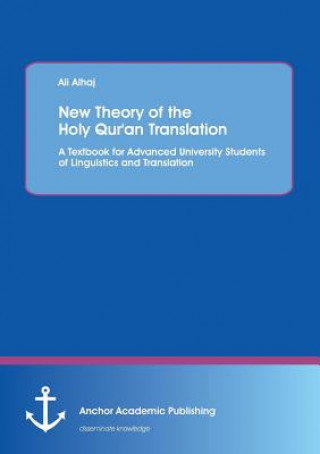 Book New Theory of the Holy Qur'an Translation. A Textbook for Advanced University Students of Linguistics and Translation Ali Alhaj