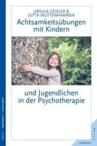 Kniha Achtsamkeitsübungen mit Kindern und Jugendlichen in der Psychotherapie Jutta Muttenhammer