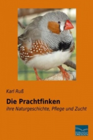 Knjiga Die Prachtfinken Karl Ruß