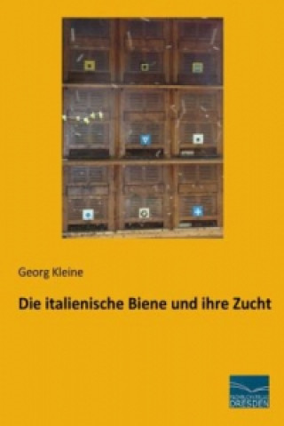 Kniha Die italienische Biene und ihre Zucht Georg Kleine