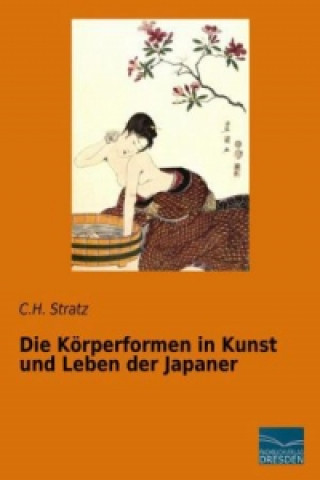 Kniha Die Körperformen in Kunst und Leben der Japaner C. H. Stratz