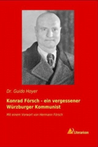 Knjiga Konrad Försch - ein vergessener Würzburger Kommunist Guido Hoyer