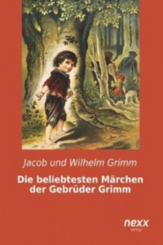 Carte Die beliebtesten Märchen der Gebrüder Grimm Jacob Grimm