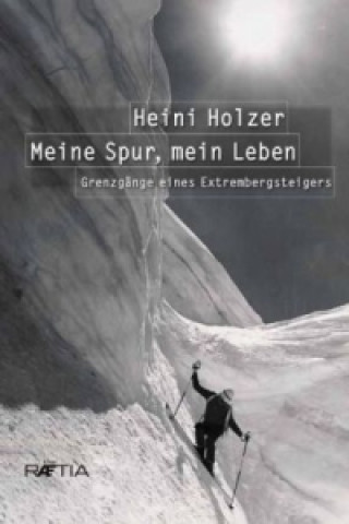 Kniha Heini Holzer. Meine Spur, mein Leben Markus Larcher